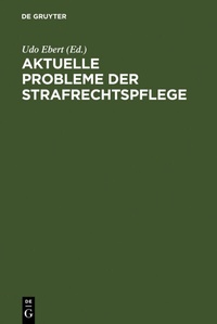 Abbildung von: Aktuelle Probleme der Strafrechtspflege - De Gruyter