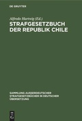 Cover: Strafgesetzbuch der Republik Chile - De Gruyter
