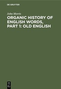 Cover: Organic history of English words, Part 1: Old English - De Gruyter