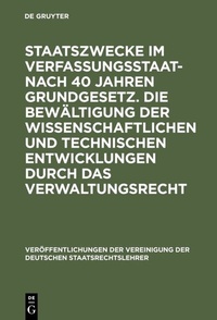 Abbildung von: Staatszwecke im Verfassungsstaat - nach 40 Jahren Grundgesetz. Die Bewältigung der wissenschaftlichen und technischen Entwicklungen durch das Verwaltungsrecht - De Gruyter