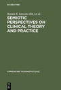 Cover: Semiotic Perspectives on Clinical Theory and Practice - De Gruyter Mouton