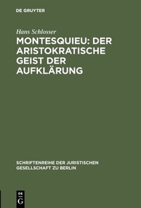 Abbildung von: Montesquieu: Der aristokratische Geist der Aufklärung - De Gruyter