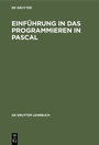 Cover: Einf&uuml;hrung in das Programmieren in PASCAL - De Gruyter