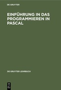 Cover: Einf&uuml;hrung in das Programmieren in PASCAL - De Gruyter