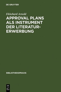 Abbildung von: Approval plans als Instrument der Literaturerwerbung - De Gruyter Saur