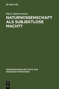 Cover: Naturwissenschaft als subjektlose Macht? - De Gruyter