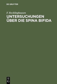 Abbildung von: Untersuchungen über die Spina bifida - De Gruyter