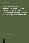 Cover: Gesellschaftliche Wirklichkeit im 20. Jahrhundert und Strafrechtsreform - De Gruyter