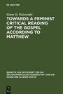 Cover: Towards a Feminist Critical Reading of the Gospel according to Matthew - De Gruyter
