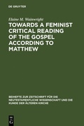 Cover: Towards a Feminist Critical Reading of the Gospel according to Matthew - De Gruyter