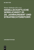 Cover: Gesellschaftliche Wirklichkeit im 20. Jahrhundert und Strafrechtsreform - De Gruyter