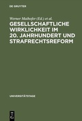 Cover: Gesellschaftliche Wirklichkeit im 20. Jahrhundert und Strafrechtsreform - De Gruyter