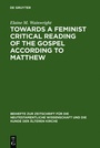 Cover: Towards a Feminist Critical Reading of the Gospel according to Matthew - De Gruyter