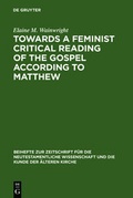 Cover: Towards a Feminist Critical Reading of the Gospel according to Matthew - De Gruyter