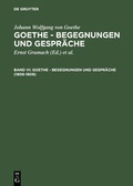 Cover: Johann Wolfgang von Goethe: Goethe - Begegnungen und Gespr&auml;che / 1806-1808 - De Gruyter