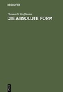 Cover: Die absolute Form - De Gruyter