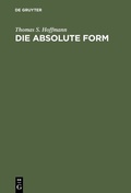 Cover: Die absolute Form - De Gruyter