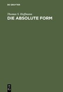 Cover: Die absolute Form - De Gruyter