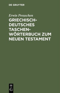 Abbildung von: Griechisch-deutsches Taschenwörterbuch zum Neuen Testament - De Gruyter