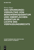Cover: Das Spannungsverh&auml;ltnis von Bergwerkseigentum und Oberfl&auml;cheneigentum im Lichte des Verfassungsrechts - De Gruyter