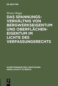 Abbildung von: Das Spannungsverhältnis von Bergwerkseigentum und Oberflächeneigentum im Lichte des Verfassungsrechts - De Gruyter
