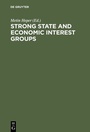 Cover: Strong State and Economic Interest Groups - De Gruyter