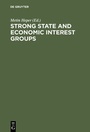 Cover: Strong State and Economic Interest Groups - De Gruyter