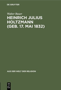 Abbildung von: Heinrich Julius Holtzmann (geb. 17. Mai 1832) - De Gruyter