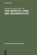 Cover: The Semiotic Web 1991: Biosemiotics - De Gruyter Mouton