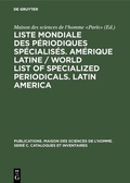 Cover: Liste mondiale des p&eacute;riodiques sp&eacute;cialis&eacute;s. Am&eacute;rique latine / World list of specialized periodicals. Latin America - De Gruyter Mouton