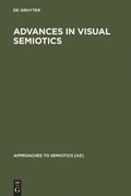 Cover: Advances in Visual Semiotics - De Gruyter Mouton