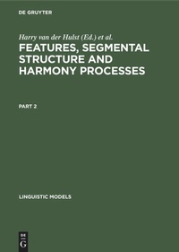 Enlarge image Cover: Features, Segmental Structure and Harmony Processes. Part 2 - De Gruyter Mouton