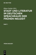 Cover: Stadt und Literatur im deutschen Sprachraum der Fr&uuml;hen Neuzeit - De Gruyter