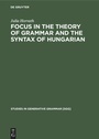Cover: FOCUS in the Theory of Grammar and the Syntax of Hungarian - De Gruyter Mouton