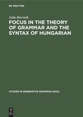Cover: FOCUS in the Theory of Grammar and the Syntax of Hungarian - De Gruyter Mouton