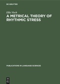 Cover: A Metrical Theory of Rhythmic Stress - De Gruyter Mouton