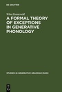 Cover: A Formal Theory of Exceptions in Generative Phonology - De Gruyter Mouton