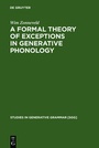 Cover: A Formal Theory of Exceptions in Generative Phonology - De Gruyter Mouton