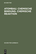 Cover: Atombau. Chemische Bindung. Chemische Reaktion - De Gruyter