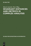 Cover: Invariant Distances and Metrics in Complex Analysis - De Gruyter