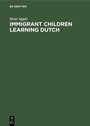 Cover: Immigrant Children Learning Dutch - De Gruyter Mouton