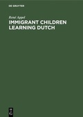 Cover: Immigrant Children Learning Dutch - De Gruyter Mouton