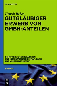 Abbildung von: Gutgläubiger Erwerb von GmbH-Anteilen - De Gruyter