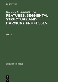 Enlarge image Cover: Features, Segmental Structure and Harmony Processes. Part 1 - De Gruyter Mouton