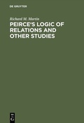 Cover: Peirce's Logic of Relations and Other Studies - De Gruyter Mouton