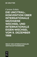 Cover: Die UNCITRAL-Konvention &uuml;ber Internationale Gezogene Wechsel und Internationale Eigen-Wechsel vom 9. Dezember 1988 - De Gruyter