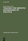 Cover: Tracing the Semiotic Boundaries of Politics - De Gruyter Mouton