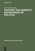 Cover: Tracing the Semiotic Boundaries of Politics - De Gruyter Mouton