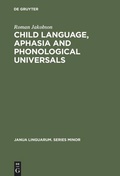 Cover: Child Language, Aphasia and Phonological Universals - De Gruyter Mouton