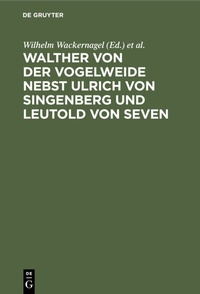 Abbildung von: Walther von der Vogelweide nebst Ulrich von Singenberg und Leutold von Seven - De Gruyter